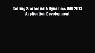 Read Getting Started with Dynamics NAV 2013 Application Development Ebook Free