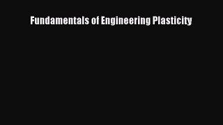 Download Fundamentals of Engineering Plasticity Ebook Online