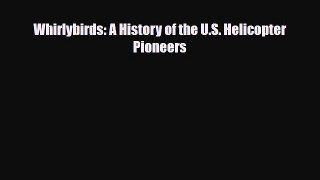 [PDF] Whirlybirds: A History of the U.S. Helicopter Pioneers Download Online