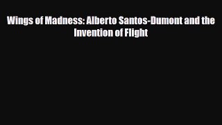 [PDF] Wings of Madness: Alberto Santos-Dumont and the Invention of Flight Download Online