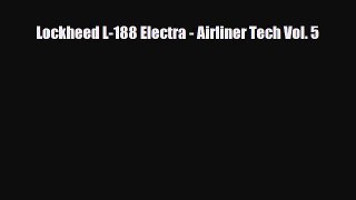 [PDF] Lockheed L-188 Electra - Airliner Tech Vol. 5 Read Online