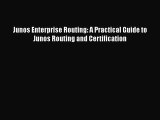 Read Junos Enterprise Routing: A Practical Guide to Junos Routing and Certification PDF Free