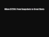 Read Nikon D7200: From Snapshots to Great Shots Ebook