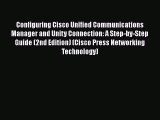 Read Configuring Cisco Unified Communications Manager and Unity Connection: A Step-by-Step