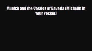 Download Munich and the Castles of Bavaria (Michelin In Your Pocket) Ebook