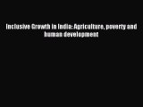 [Download PDF] Inclusive Growth in India: Agriculture poverty and human development  Full eBook