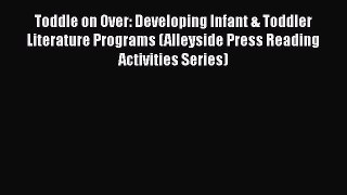 [PDF] Toddle on Over: Developing Infant & Toddler Literature Programs (Alleyside Press Reading