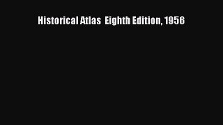 Read Historical Atlas  Eighth Edition 1956 Ebook Free