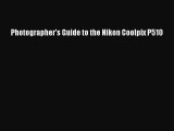 Read Photographer's Guide to the Nikon Coolpix P510 Ebook