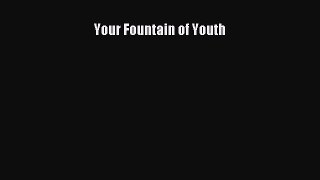 Read Your Fountain of Youth Ebook Free