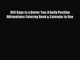 Read 365 Days to a Better You: A Daily Positive Affirmations Coloring Book & Calendar in One