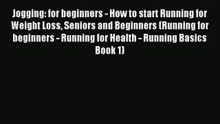 Read Jogging: for beginners - How to start Running for Weight Loss Seniors and Beginners (Running