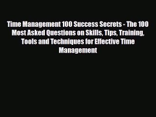 [PDF] Time Management 100 Success Secrets - The 100 Most Asked Questions on Skills Tips Training