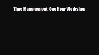 [PDF] Time Management: One Hour Workshop Read Full Ebook