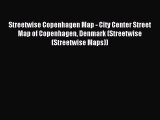 Read Streetwise Copenhagen Map - City Center Street Map of Copenhagen Denmark (Streetwise (Streetwise