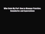 [PDF] Who Stole My Pie?: How to Manage Priorities Boundaries and Expectations Download Online