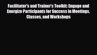 [PDF] Facilitator's and Trainer's Toolkit: Engage and Energize Participants for Success in