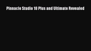 Read Pinnacle Studio 18 Plus and Ultimate Revealed PDF