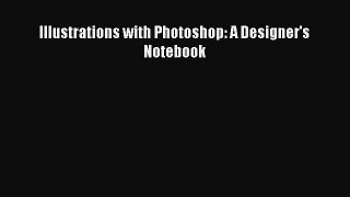 Read Illustrations with Photoshop: A Designer's Notebook Ebook