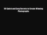 Download 101 Quick and Easy Secrets to Create Winning Photographs PDF