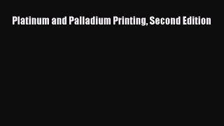 Download Platinum and Palladium Printing Second Edition Ebook