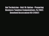 Read Aat Technician - Unit 18: Option - Preparing Business Taxation Computations Fa 2002: Devolved