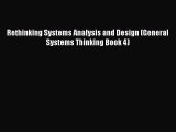 Read Rethinking Systems Analysis and Design (General Systems Thinking Book 4) PDF