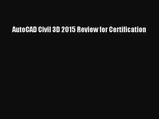 Download AutoCAD Civil 3D 2015 Review for Certification PDF Free