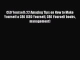 Read CEO Yourself: 22 Amazing Tips on How to Make Yourself a CEO (CEO Yourself CEO Yourself