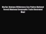 Read Big Sur Ventana Wilderness [Los Padres National Forest] (National Geographic Trails Illustrated