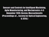 Download Sensors and Controls for Intelligent Machining Agile Manufacturing and Mechatronics: