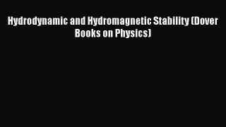 Download Hydrodynamic and Hydromagnetic Stability (Dover Books on Physics) PDF Online