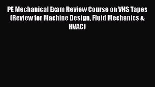 Read PE Mechanical Exam Review Course on VHS Tapes (Review for Machine Design Fluid Mechanics