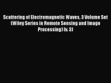 Read Scattering of Electromagnetic Waves 3 Volume Set (Wiley Series in Remote Sensing and Image