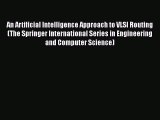Read An Artificial Intelligence Approach to VLSI Routing (The Springer International Series