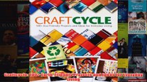Download PDF  Craftcycle 100 EarthFriendly Projects and Ideas for Everyday Living FULL FREE
