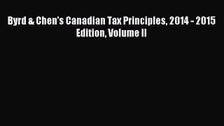 Download Byrd & Chen's Canadian Tax Principles 2014 - 2015 Edition Volume II PDF Free