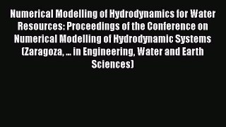 Read Numerical Modelling of Hydrodynamics for Water Resources: Proceedings of the Conference