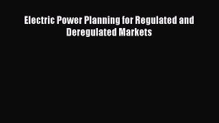 Read Electric Power Planning for Regulated and Deregulated Markets Ebook Free