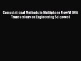 Download Computational Methods in Multiphase Flow VI (Wit Transactions on Engineering Sciences)