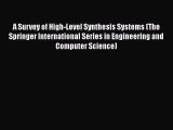 Read A Survey of High-Level Synthesis Systems (The Springer International Series in Engineering