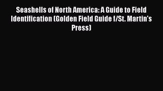 Read Seashells of North America: A Guide to Field Identification (Golden Field Guide f/St.