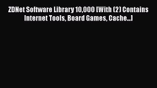 Read ZDNet Software Library 10000 [With (2) Contains Internet Tools Board Games Cache...] Ebook