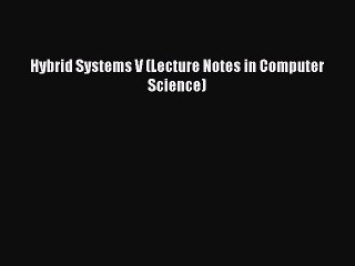 Read Hybrid Systems V (Lecture Notes in Computer Science) PDF