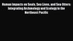 Read Human Impacts on Seals Sea Lions and Sea Otters: Integrating Archæology and Ecology in