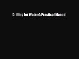 Read Drilling for Water: A Practical Manual Ebook Free