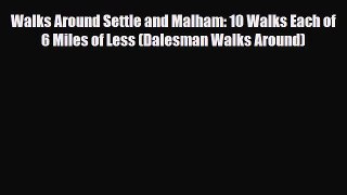 PDF Walks Around Settle and Malham: 10 Walks Each of 6 Miles of Less (Dalesman Walks Around)
