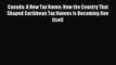 Read Canada: A New Tax Haven: How the Country That Shaped Caribbean Tax Havens is Becoming