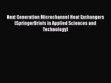 Read Next Generation Microchannel Heat Exchangers (SpringerBriefs in Applied Sciences and Technology)