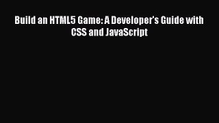 Read Build an HTML5 Game: A Developer's Guide with CSS and JavaScript Ebook